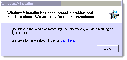 Windows Installer has encountered a problem and needs to close.